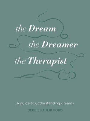 cover image of The Dream, the Dreamer, the Therapist